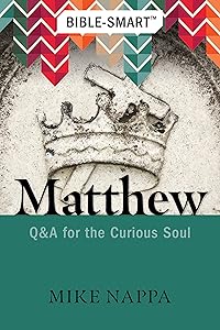 Bible-Smart: Matthew: Q & A for the Curious Soul