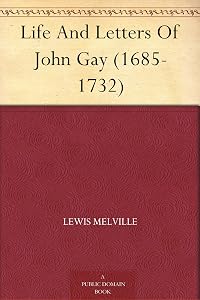 Life And Letters Of John Gay (1685-1732)