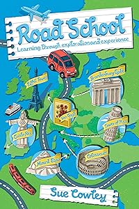 Road School: Learning through exploration and experience by Sue Cowley