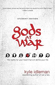 Gods at War Student Edition: The battle for your heart that will define your life