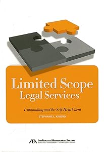Limited Scope Legal Services: Unbundling and the Self-Help Client by Stephanie L. Kimbro