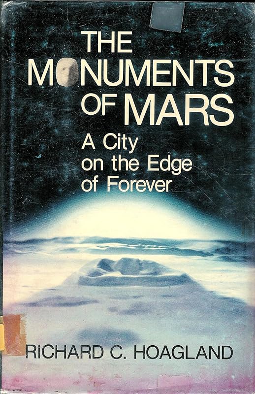 The Monuments of Mars: A City on the Edge of Forever by Richard C Hoagland