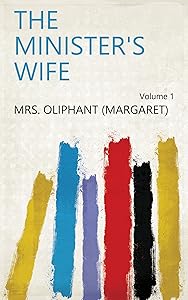 The Minister's Wife Volume 1 by Margaret Oliphant