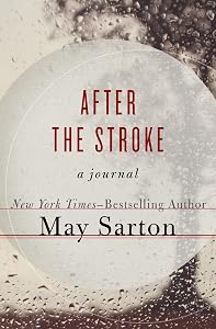 After the Stroke: A Journal by May Sarton