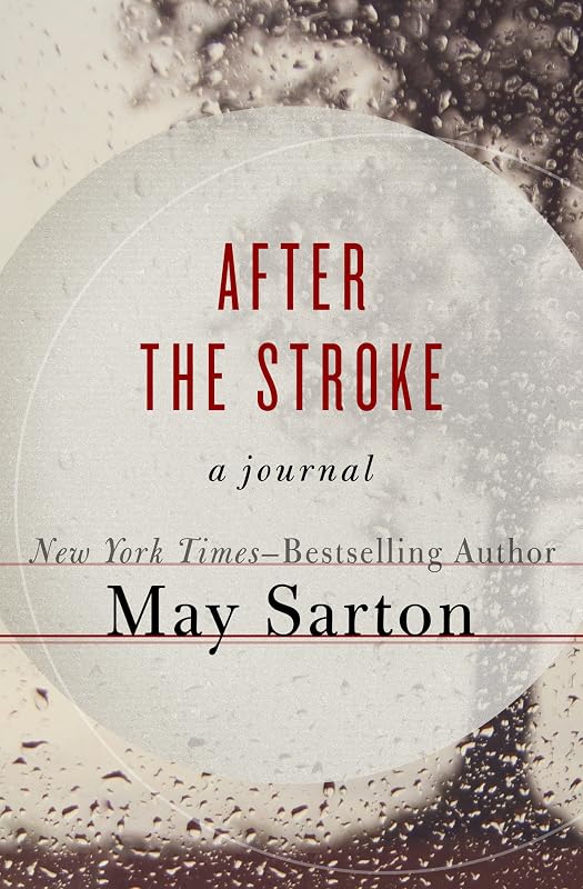 After the Stroke: A Journal by May Sarton