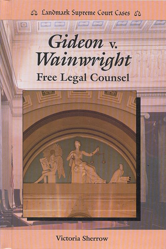 Gideon V. Wainwright: Free Legal Counsel (Landmark Supreme Court Cases) by Victoria Sherrow