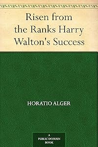 Risen from the Ranks Harry Walton's Success