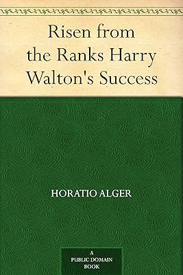 Risen from the Ranks Harry Walton's Success