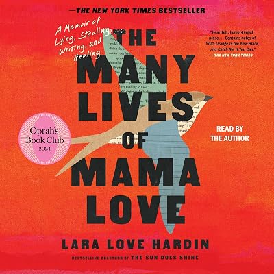The Many Lives of Mama Love: A Memoir of Lying, Stealing, Writing, and Healing
