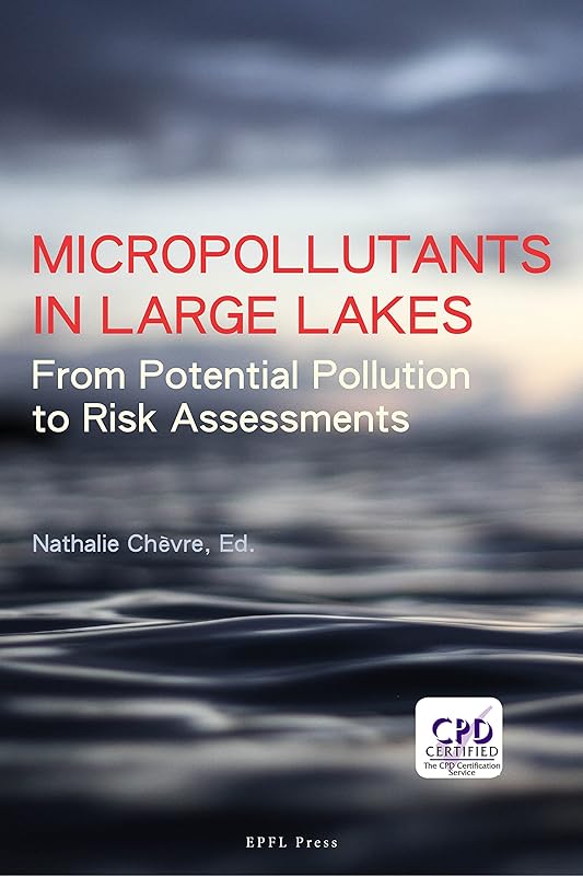 Micropollutants in Large Lakes: From Potential Pollution Sources to Risk Assessments by Nathalie Chevre