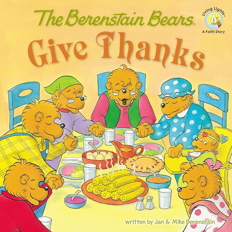The Berenstain Bears Give Thanks (Berenstain Bears/Living Lights) by Jan Berenstain