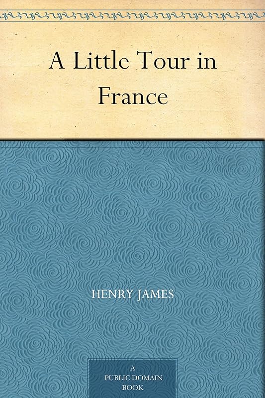 A Little Tour in France by Henry James