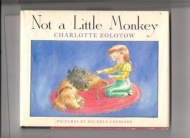 NOT A LITTLE MONKEY by Charlotte Zolotow