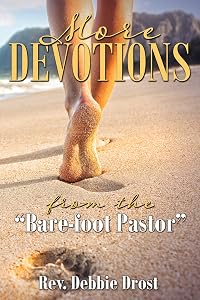 More Devotions: From the Bare-foot Pastor by Rev. Debbie Drost