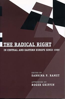 The Radical Right in Central and Eastern Europe Since 1989 (Post-Communist Cultural Studies)