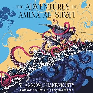 The Adventures of Amina al-Sirafi: A Novel by Shannon Chakraborty