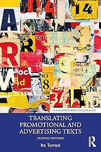 Translating Promotional and Advertising Texts (Translation Practices Explained) by Ira Torresi