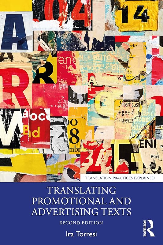Translating Promotional and Advertising Texts (Translation Practices Explained) by Ira Torresi
