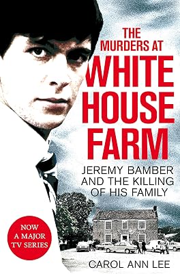 The Murders at White House Farm: Jeremy Bamber and the Killing of His Family