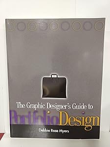 The Graphic Designer's Guide to Portfolio Design by Debbie Rose Myers