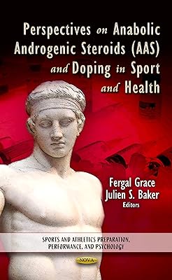 Perspectives on Anabolic Androgenic Steroids Aas and Doping in Sport and Health: Sports and Athletics Preparation, Performance, and Psychology