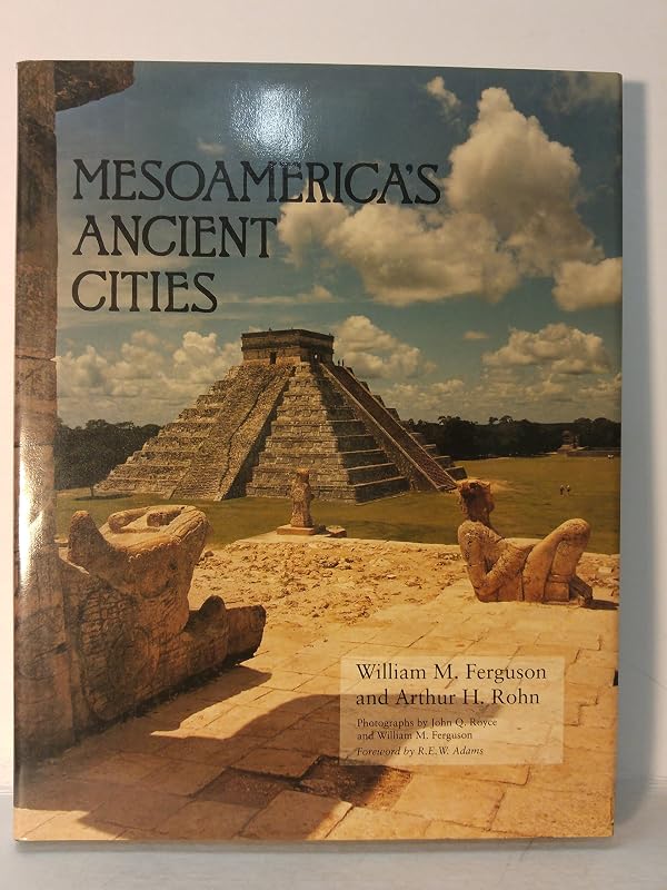 Mesoamerica's Ancient Cities by William M. Ferguson