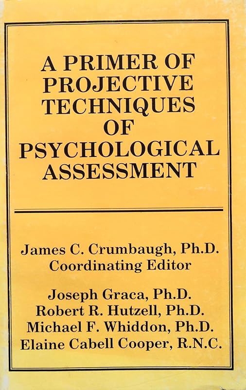 Primer of Projective Techniques of Psychological Assessment by James C. Crumbaugh