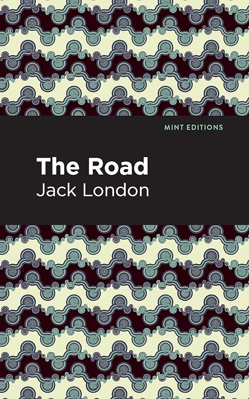 The Road (Mint Editions (In Their Own Words: Biographical and Autobiographical Narratives)) by Jack London
