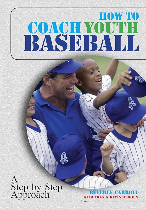 How to Coach Youth Baseball: A Step-By-Step Approach by Beverly Carroll