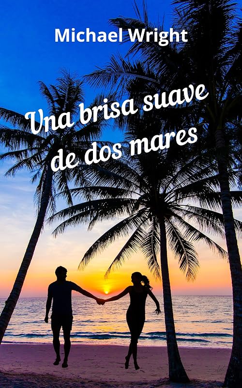 Una brisa suave de dos mares (Spanish Edition) by Michael Wright