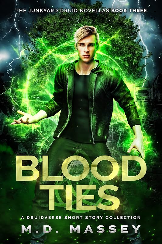 Blood Ties: A Junkyard Druid Urban Fantasy Short Story Collection (Junkyard Druid Novellas Book 3) by M.D. Massey
