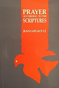 Prayer According to the Scriptures by Jean Laplace