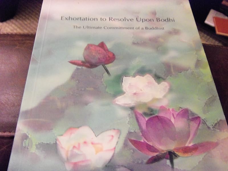 An Exhortation to Resolve upon Bodhi: The Ultimate Committment of a Buddhist by Shixian