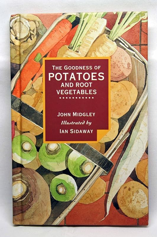Goodness of Potatoes and Roots (Goodness Series) by John Midgley