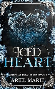 Iced Heart: A FF Vampire Paranormal Romance (The Immortal Reign Book 2) by Ariel Marie