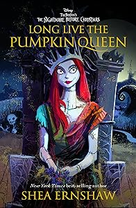Long Live the Pumpkin Queen: Tim Burton's The Nightmare Before Christmas by Shea Ernshaw
