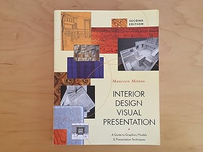 Interior Design Visual Presentation: A Guide to Graphics, Models & Presentation Techniques, Second Edition