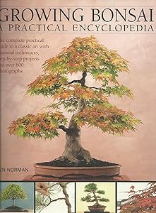 Growing Bonsai: A Practical Encyclopedia