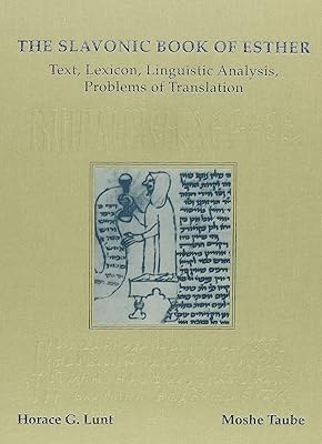 The Slavonic Book of Esther: Text, Lexicon, Linguistic Analysis, Problems of Translation (Harvard Ukrainian Research Institute Publications)