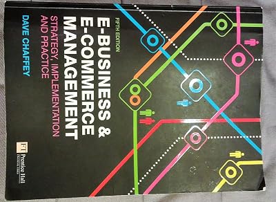 E-Business & E-Commerce Management: Strategy, Implementation and Practice