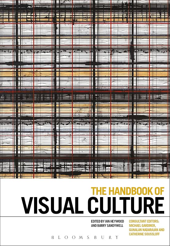 The Handbook of Visual Culture by Ian Heywood