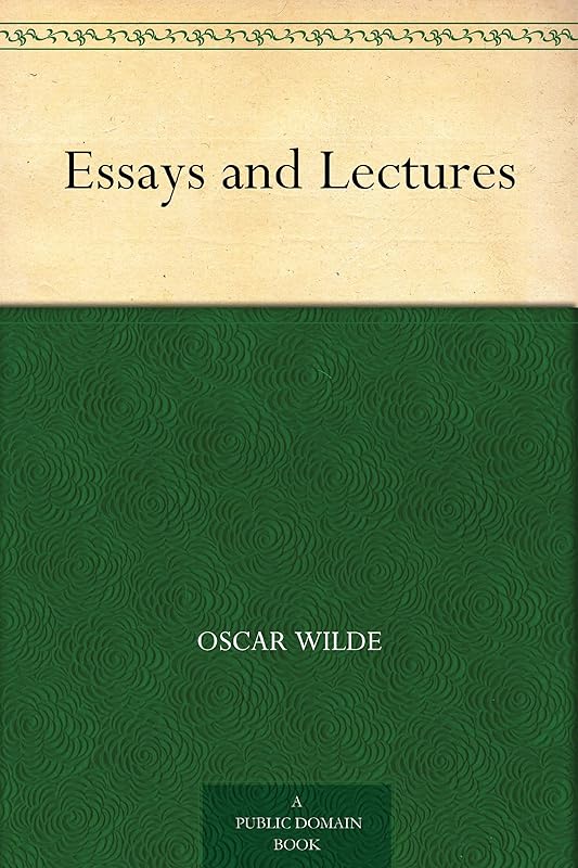 Essays and Lectures by Oscar Wilde