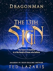 DragonMan The 13th Sign/ superhero fiction young adults will love. Fiction fantasy novels, adults will enjoy. Think SuperMan Meets, Knowing (The Movie) by Ted Lazaris