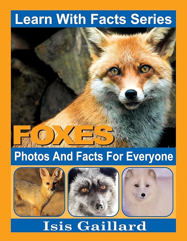 Foxes: Photos and Facts for Everyone (Learn With Facts Series Book 16) by Isis Gaillard