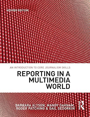 Reporting in a Multimedia World: An introduction to core journalism skills