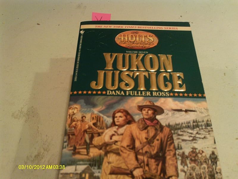 Yukon Justice (The Holts, No. 7) by Dana Fuller Ross