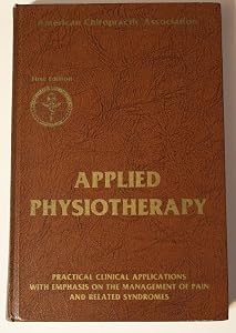 Applied Physiotherapy: Practical Clinical Applications With Emphasis on the Management of Pain and Related Symptoms by Paul A. Jaskoviak