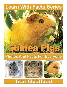 Guinea Pigs: Photos and Facts for Everyone (Learn With Facts Series Book 87) by Isis Gaillard