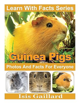 Guinea Pigs: Photos and Facts for Everyone (Learn With Facts Series Book 87)