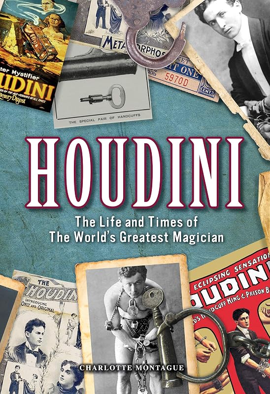 Houdini: The Life and Times of the World's Greatest Magician (Volume 28) (Oxford People, 28) by Charlotte Montague